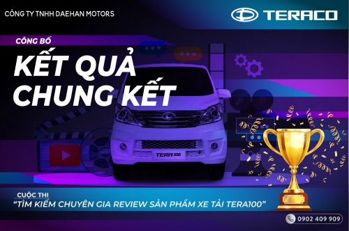 DAEHAN MOTORS CÔNG BỐ KẾT QUẢ  VÒNG CHUNG KẾT CUỘC THI “TÌM KẾM CHUYÊN GIA REVIEW SẢN PHẨM XE TẢI TERA100”